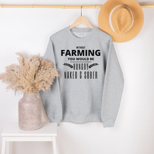 Without Farming...CREWNECK SWEATSHIRT